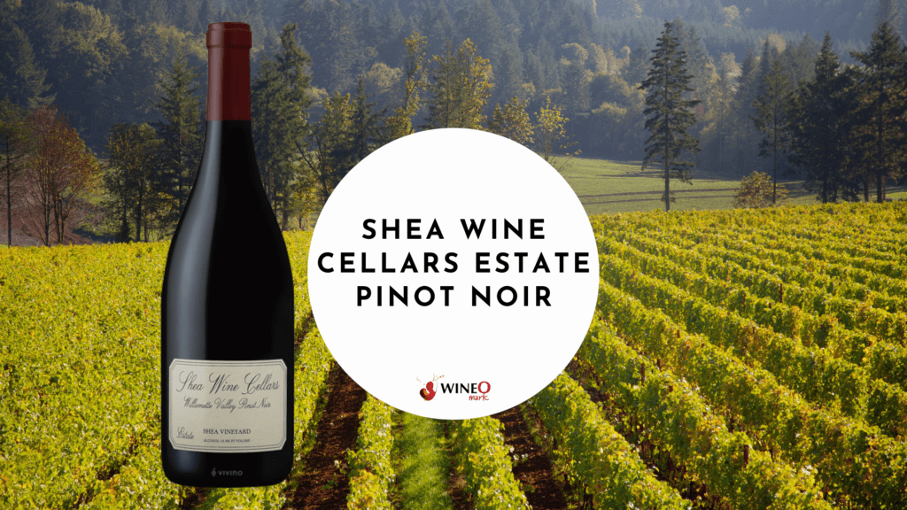 Shea Wine Cellars Estate Pinot Noir