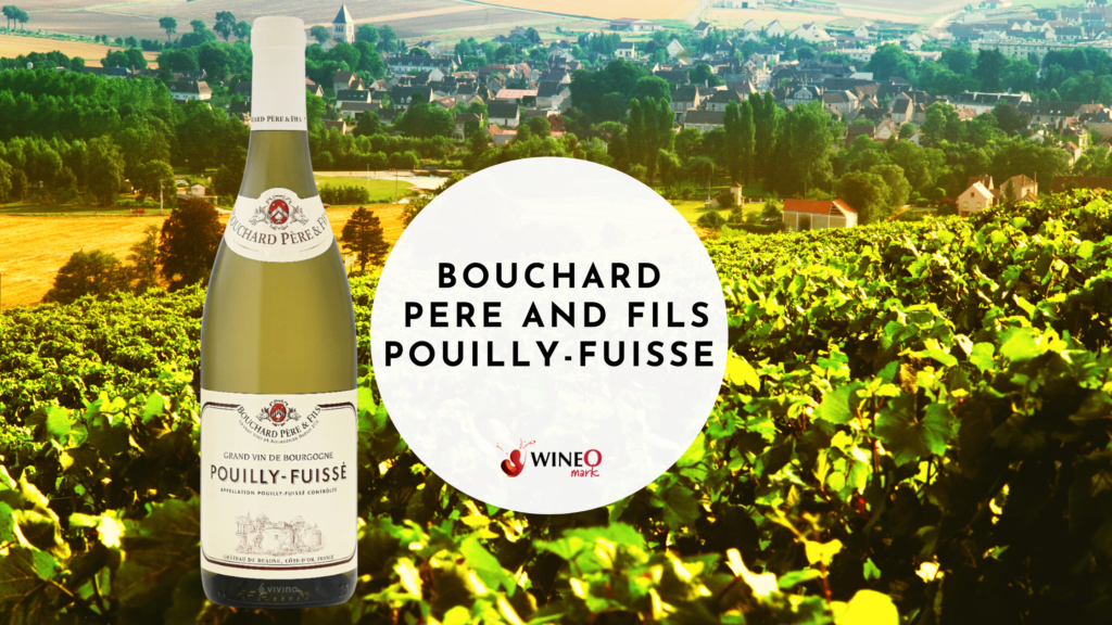 Bouchard Pere and Fils Pouilly-Fuisse