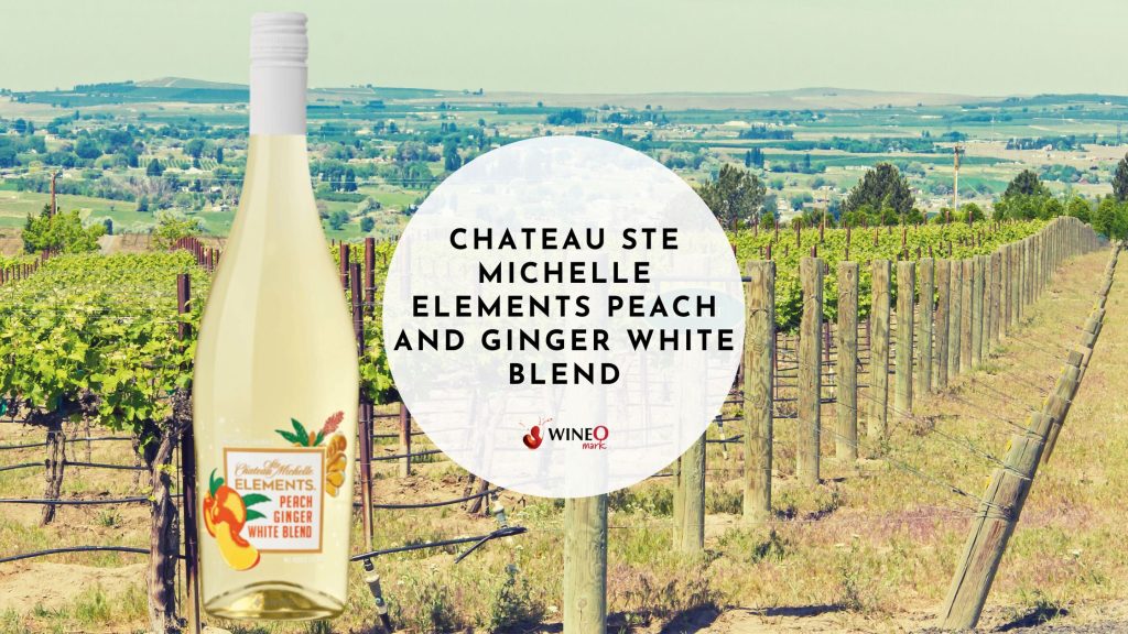 Chateau Ste Michelle Elements Peach and Ginger White Blend